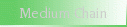 Medium Chain