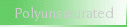 Polyunsaturated